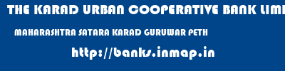 THE KARAD URBAN COOPERATIVE BANK LIMITED  MAHARASHTRA SATARA KARAD GURUWAR PETH  banks information 